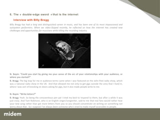 N. Baym: “Can we talk for a second about the intermediaries that you have?  So you’ve got Emily White who’s managing you and then you’re talking about having specific agents in specific locations.” S. Wayser:  Yeah. I have Emily and a day-to-day manager and then as far as blogs go, I have a blog that I write on once a week and as well as Indaba, I write on both of those once a week. I do everything, that’s kind of like my little responsibility. I do all of the blogging.  But sometimes Facebook posts, like my musician’s page, if there’s a review, Emily or an intern or someone or my day-to-day manager will post it just to get it up there.  Emily’s big thing is content.  So the more content you have — especially on Facebook I feel like it’s actually a really good example, like the homepage, the more you post, the more you’re on the homepage.  And then the more on the homepage, the more people see your page and click on it. So I try and post as much as I can and then if stuff kind of slips through the cracks, Emily and her team are there to post whatever else they can, just like new photos or when I’m back from tour, “Here’s some photos, here’s a video clip.”  We’re still getting videos from our tour. A fan actually reached out and wanted to film it.  So that’s the thing, if you get fans, they really want to help you, they want to be involved and they want to do stuff like that.  They’ll make videos or they’ll make a drawing and send it to you and you could put it on a t-shirt, they could make your album art, they can really do whatever.  They want to help you, they want to send you what they do.   N. Baym: “So you’ve got a lot of people.” S. Wayser:  Yeah.  And then I just got a business manager because I have dual citizenship so we’re trying to just figure out the whole tax situation and between anything I do in Europe because I can work in the European Union without having to get all those papers in. So we just got a business manager to help with that, which I’m so glad that I can just send him my receipts. N. Baym: “I think when people think about being a musician they think about playing their guitar and singing their songs and they don’t really think about filing their taxes and getting their visas in order.” S. Wayser:  I have to say, trying to be creative when all you can think about is finances is also a really complicated thing.  So I feel like I’m really fortunate that I’m able to have these intermediaries that can kind of do their own thing and having to focus on one– each person focusing on their one aspect makes that actually work better and then I don’t have to think about it, so I can do what I do best which is write the music and play the music. And my blog posts. 