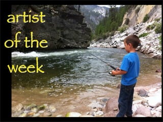 artist

of the
week

 