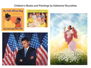 Children’s Books and Paintings by Katherine Roundtree 