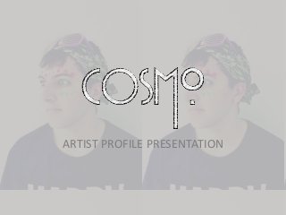 ARTIST PROFILE PRESENTATION 
 
