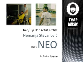 Nemanja Stevanović
alias NEO
by Andjela Roganovic
 