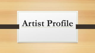 Artist Profile 
 