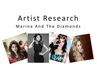 Artist Research
Marina And The Diamonds
 