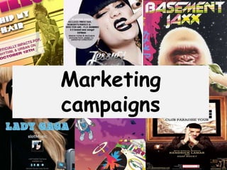 Marketing
campaigns
 