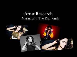 Artist Research
Marina and The Diamonds
 