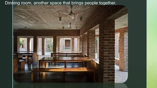 z
Dinning room, another space that brings people together.
 