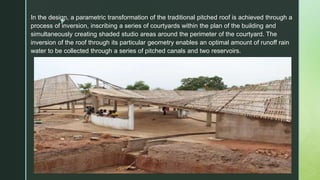 z
In the design, a parametric transformation of the traditional pitched roof is achieved through a
process of inversion, inscribing a series of courtyards within the plan of the building and
simultaneously creating shaded studio areas around the perimeter of the courtyard. The
inversion of the roof through its particular geometry enables an optimal amount of runoff rain
water to be collected through a series of pitched canals and two reservoirs.
 