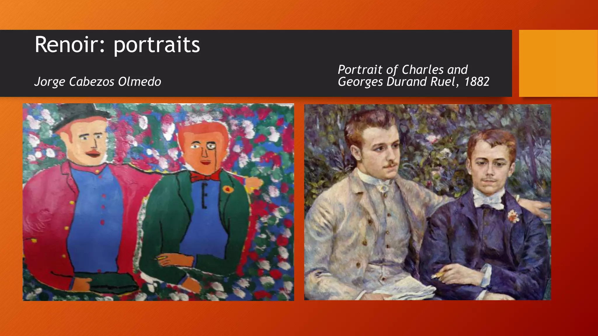 Renoir: portraits
Jorge Cabezos Olmedo
Portrait of Charles and
Georges Durand Ruel, 1882
 