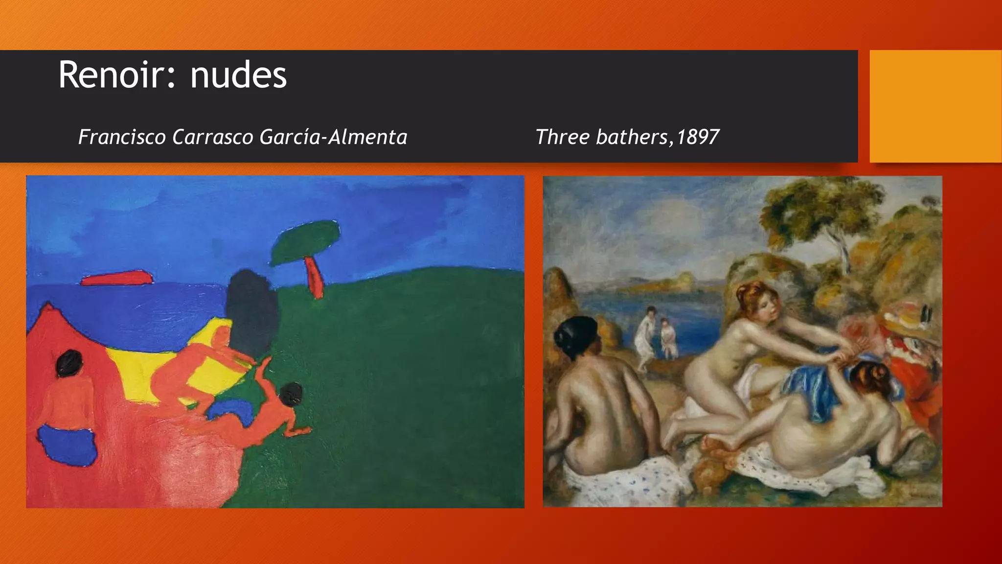Renoir: nudes
Francisco Carrasco García-Almenta Three bathers,1897
 
