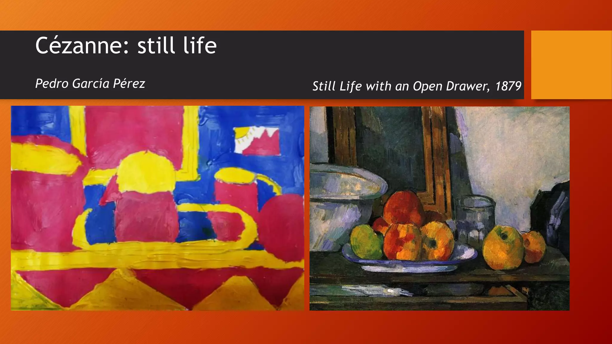 Cézanne: still life
Pedro García Pérez Still Life with an Open Drawer, 1879
 
