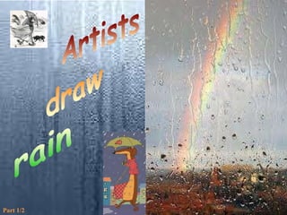 Artists draw rain Part 1/2 