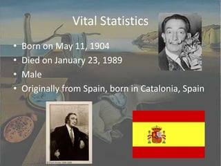 Vital StatisticsBorn on May 11, 1904Died on January 23, 1989MaleOriginally from Spain, born in Catalonia, Spain