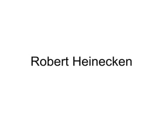 Robert Heinecken
 