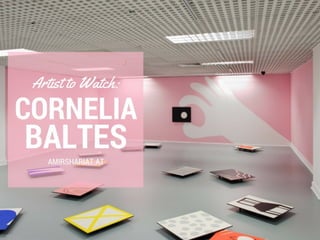 Artist To Watch - Cornelia Baltes