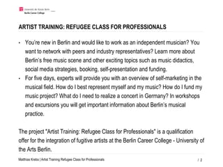 Matthias Krebs | Artist Training Refugee Class for Professionals
ARTIST TRAINING: REFUGEE CLASS FOR PROFESSIONALS
• You’re...