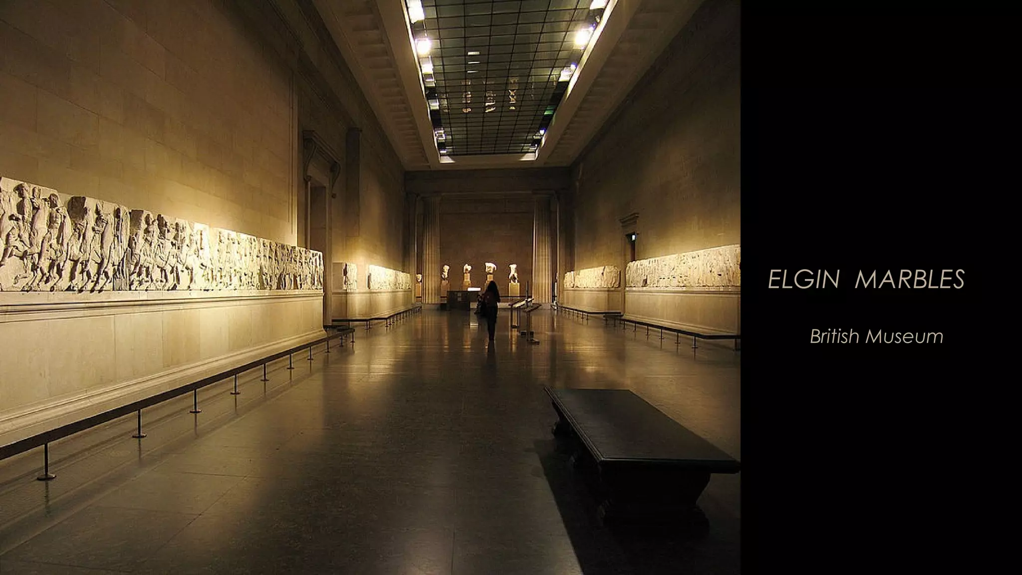 ELGIN MARBLES
British Museum
 