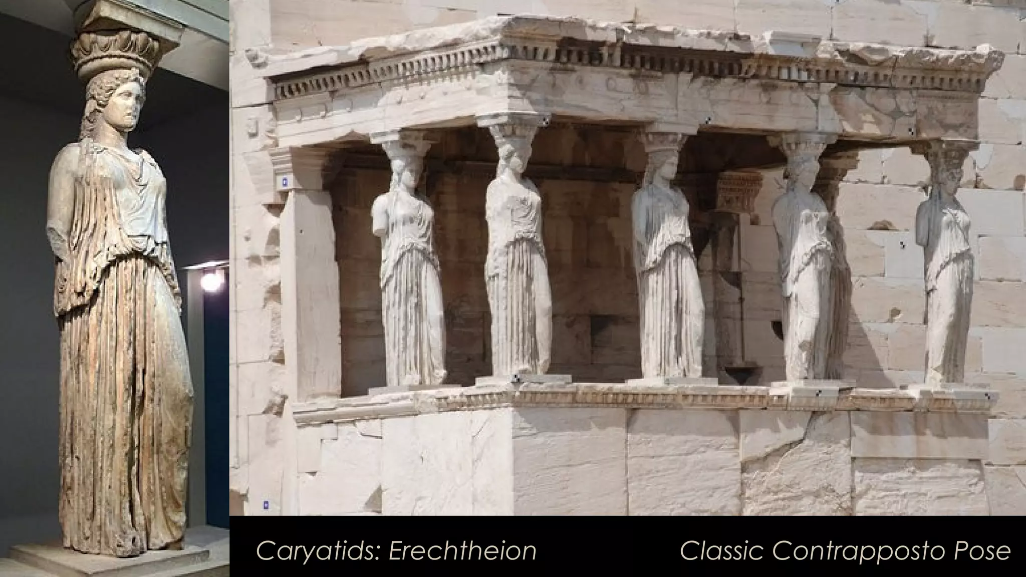 Caryatids: Erechtheion Classic Contrapposto Pose
 