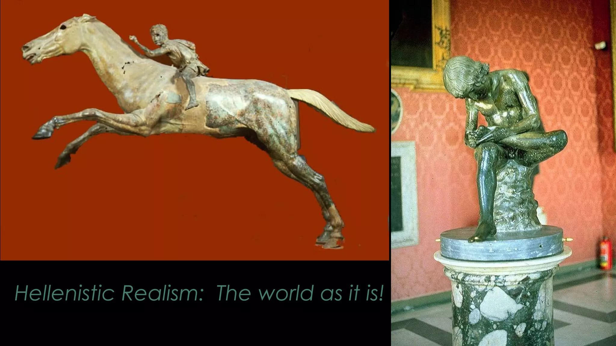 Hellenistic Realism: The world as it is!
 