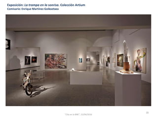 Exposición: La trampa en la sonrisa. Colección Artium
Comisario: Enrique Martínez Goikoetxea
18
"Cita en la BNE", 15/04/2016
 