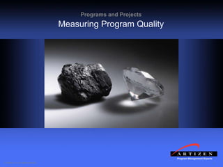 1© Artizen, Inc. All rights reserved.
Programs and Projects
Measuring Program Quality
 