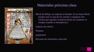 Pedro
Armijo
Materiales próxima clase
Block de dibujo, no importa el tamaño. Si no tienes block
puedes usar la caja de los cereals o cualquier otra
similar que aguante la pintura (hojas de cuaderno se
rompen cuando se humedecen.)
Lápices de colores
Pinturas
pegamento
Recortes de elementos a eleccion
 