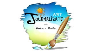 Art-Journalízate con Manos y Mente