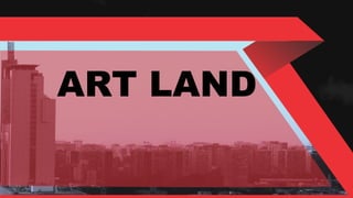 Haga clic para modificar el estilo de título del
patrón
ART LAND
 