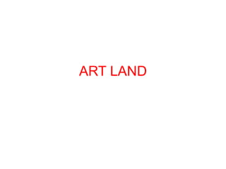 ART LAND
 
