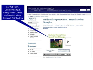 For Art Theft,
     For Art Theft,
  Counterfeiting &
   Counterfeiting &
Piracy see IP Crimes
 Piracy see IP Crimes
  and Museum Law
   and Museum Law
Research Pathfinders
 Research Pathfinders
 