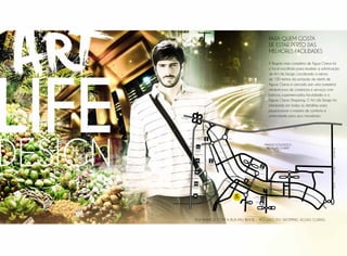 Rua Babaçu com a Rua Pau Brasil - ao lado do shopping águas claras
Para quem gosta
de estar PERTO DAS
MELHORES FACILIDADES
A Região mais completa de Água Claras foi
o local escolhido para receber a sofisticação
do Art Life Design. Localizado a menos
de 100 metros da estação do metrô de
Águas Claras e cercado por uma completa
infraestrutura de comércios e serviços com
bancos, supermercados, faculdades e o
Águas Claras Shopping. O Art Life Design foi
planejado em todos os detalhes para
proporcionar o máximo de conforto e
praticidade para seus moradores.
 