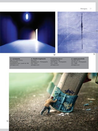 Artmajeur 27
32
30 31
27. ricardoseola
See You There (2015)
Photographie
Impressions d’art à partir de 19€
artmajeur.com
30. Rodolfo Angelosante
blue room
33x48x0,5 cm ~ Photographie
Prix : 230 €
artmajeur.com
31.Maria Elisa Borsoi
photography 023
100x100 cm ~ Photographie
Prix : 3 000€
artmajeur.com
32. spazio-anna-breda
The stair (2011)
70x100 cm ~ Photographie
Prix : 950€
artmajeur.com
 