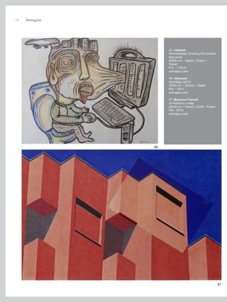 Artmajeur
34
46
42. cuboism
Neutral Matter Growing Flat endless
loop wood
60x60 cm ~ Dessin, Crayon ~
Papier
Prix : 1 500 €
artmajeur.com
46. mekuzeto
Ingordigia (2012)
30x40 cm ~ Dessin ~ Papier
Prix : 150 €
artmajeur.com
47. Massimo Premoli
Architettura ir-reale
28x43 cm ~ Dessin, Conté ~ Papier
Ptix : 570 €
artmajeur.com
47
 