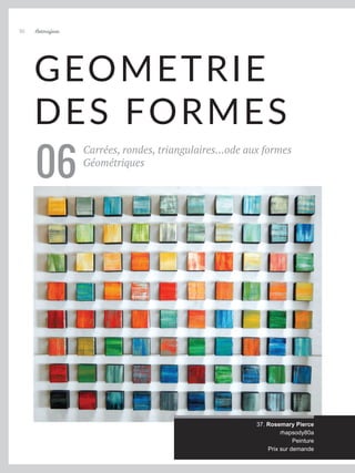 Carrées, rondes, triangulaires...ode aux formes
Géométriques
06
GEOMETRIE
DES FORMES
37. Rosemary Pierce
rhapsody80a
Peinture
Prix sur demande
Artmajeur
30
 