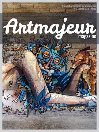  
Achetez et vendez de l’art sur artmajeur.com
N°7 Automne 2018 - 4,50 €
magazine
Artmajeur
 