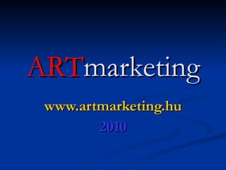 ART marketing www.artmarketing.hu 2010 