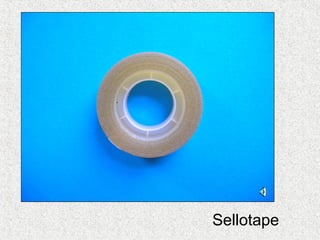 Sellotape
 
