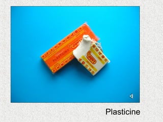 Plasticine
 
