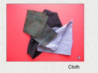 Cloth
 