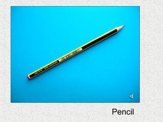Pencil
 