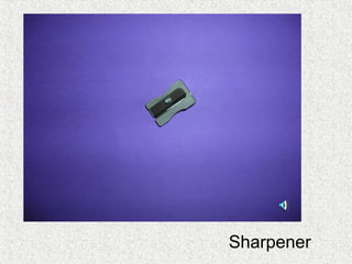 Sharpener
 