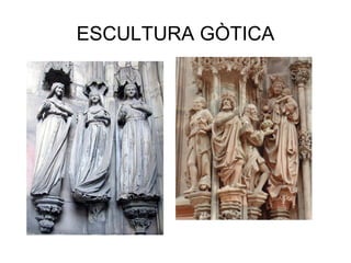 ESCULTURA GÒTICA
 