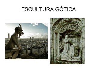 ESCULTURA GÒTICA
 