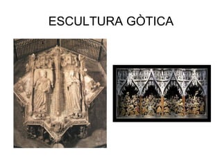 ESCULTURA GÒTICA
 