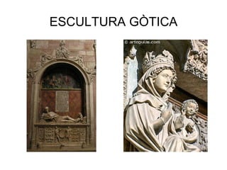 ESCULTURA GÒTICA
 
