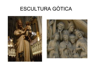 ESCULTURA GÒTICA
 