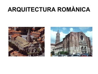 ARQUITECTURA ROMÀNICA
 