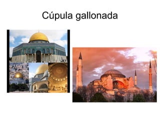 Cúpula gallonada
 