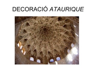 DECORACIÓ ATAURIQUE
 