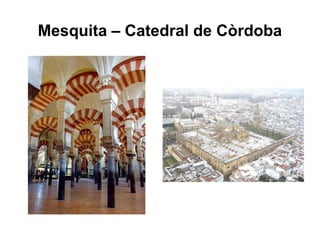 Mesquita – Catedral de Còrdoba
 