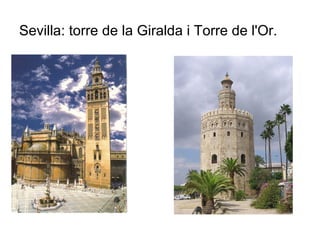 Sevilla: torre de la Giralda i Torre de l'Or.
 